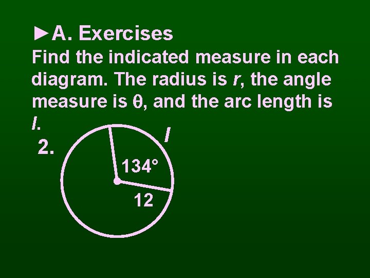 ►A. Exercises Find the indicated measure in each diagram. The radius is r, the
