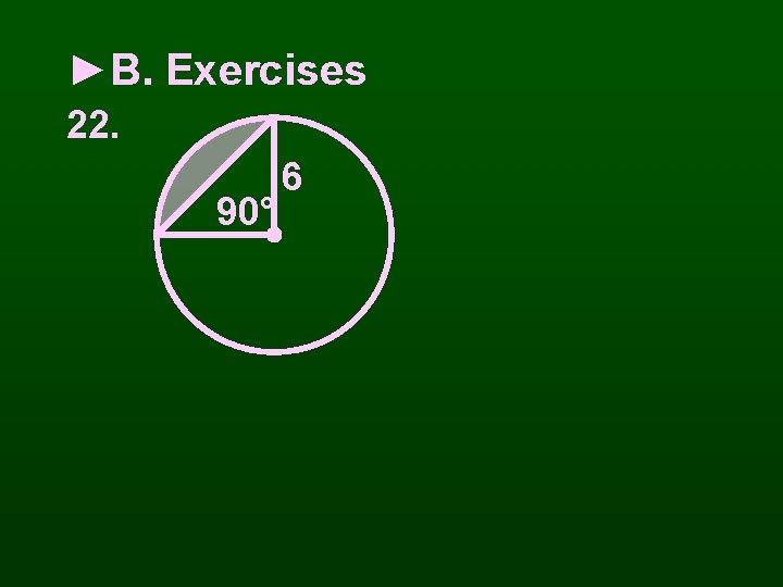 ►B. Exercises 22. 90° 6 