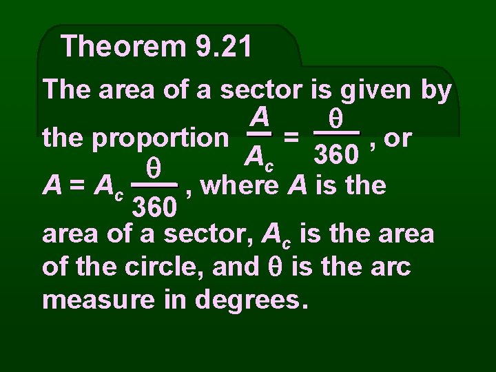 Theorem 9. 21 The area of a sector is given by A the proportion