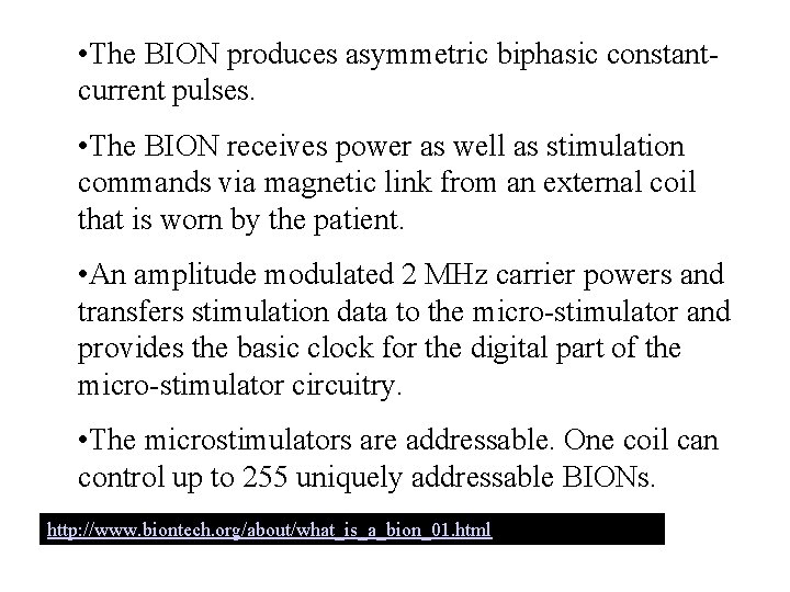 • The BION produces asymmetric biphasic constantcurrent pulses. • The BION receives power • The BION produces asymmetric biphasic constantcurrent pulses. • The BION receives power