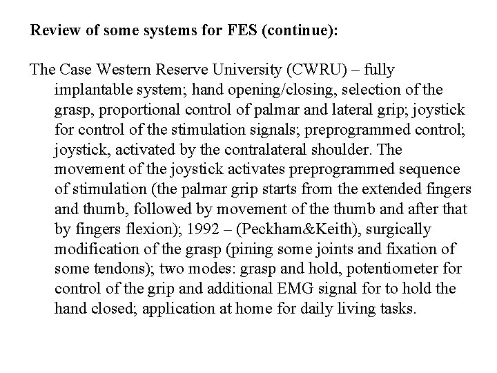 Review of some systems for FES (continue): The Case Western Reserve University (CWRU) – Review of some systems for FES (continue): The Case Western Reserve University (CWRU) –