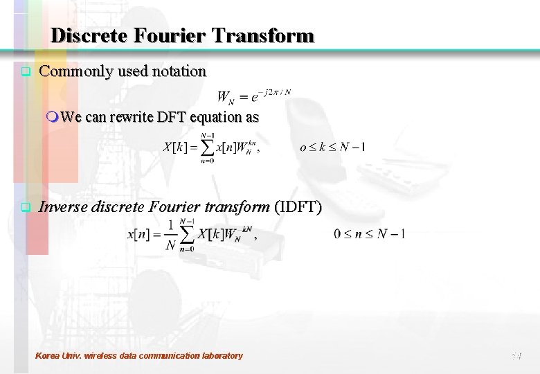 Discrete Fourier Transform q Commonly used notation m We can rewrite DFT equation as