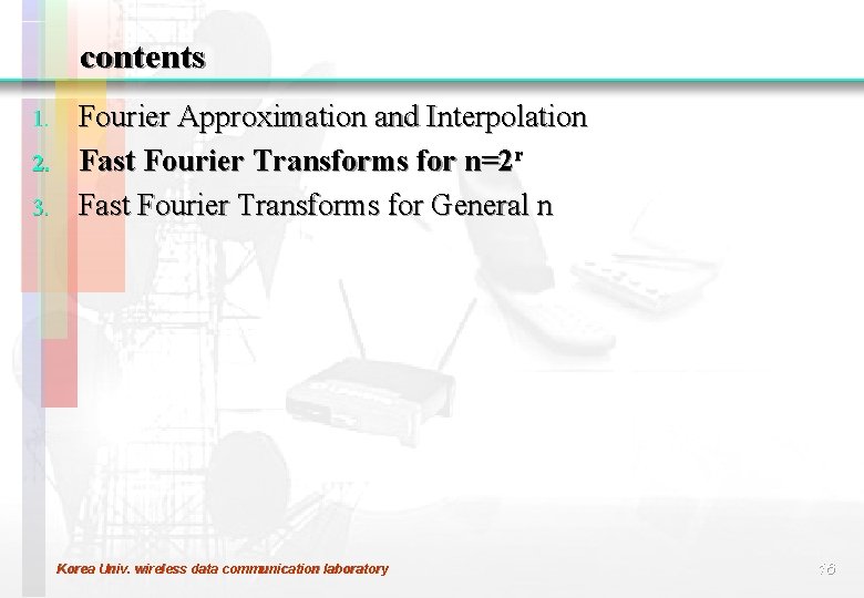 contents 1. 2. 3. Fourier Approximation and Interpolation Fast Fourier Transforms for n=2 r