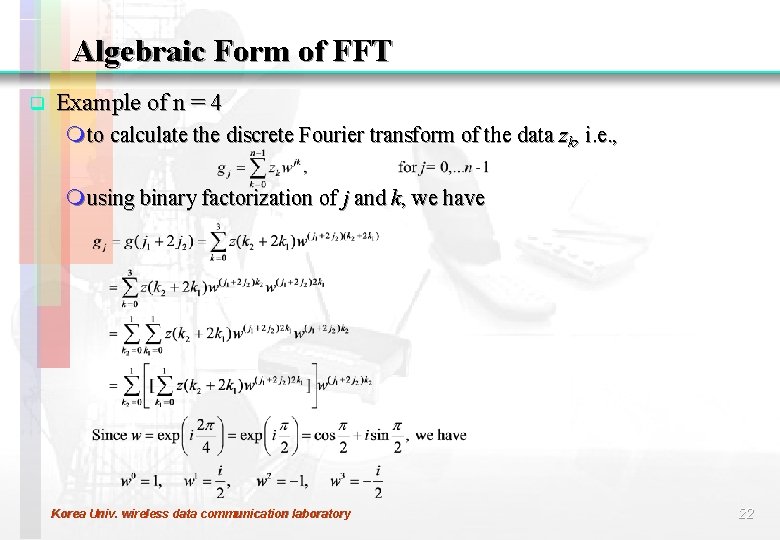 Algebraic Form of FFT q Example of n = 4 m to calculate the