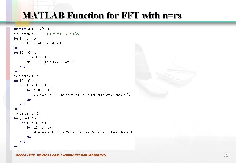 MATLAB Function for FFT with n=rs Korea Univ. wireless data communication laboratory 32 