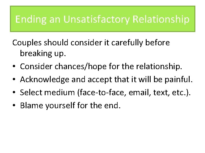 Ending an Unsatisfactory Relationship Couples should consider it carefully before breaking up. • Consider