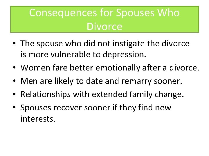 Consequences for Spouses Who Divorce • The spouse who did not instigate the divorce