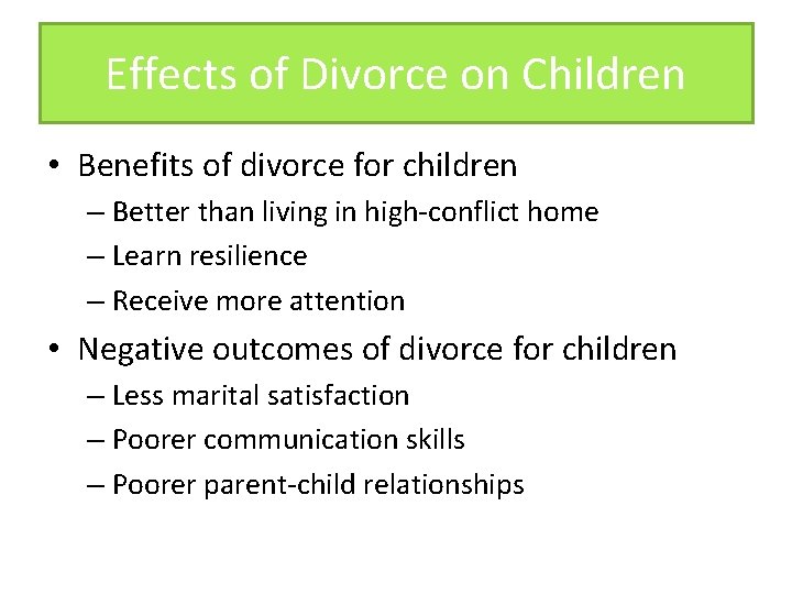 Effects of Divorce on Children • Benefits of divorce for children – Better than