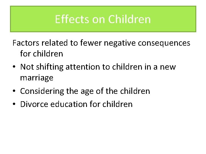 Effects on Children Factors related to fewer negative consequences for children • Not shifting