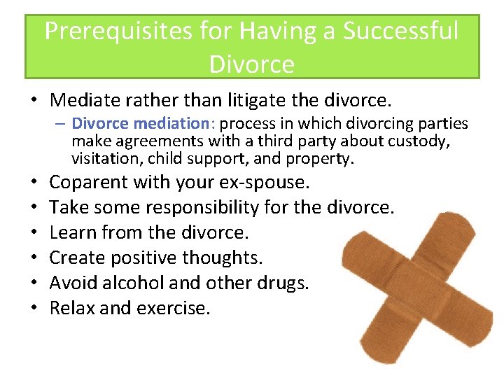 Prerequisites for Having a Successful Divorce • Mediate rather than litigate the divorce. –