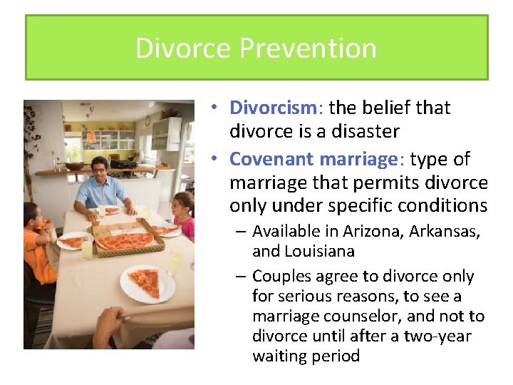 Divorce Prevention • Divorcism: the belief that divorce is a disaster • Covenant marriage: