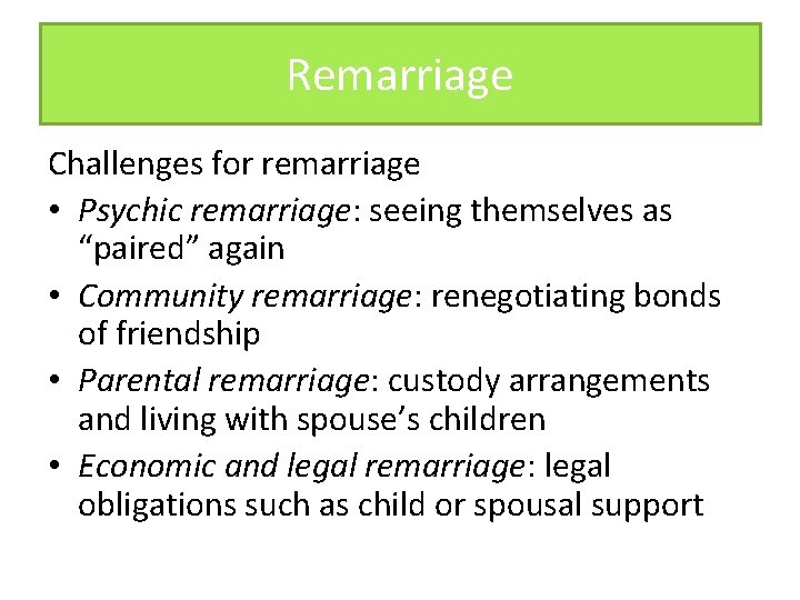 Remarriage Challenges for remarriage • Psychic remarriage: seeing themselves as “paired” again • Community