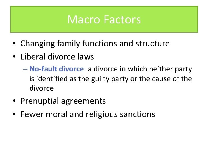 Macro Factors • Changing family functions and structure • Liberal divorce laws – No-fault