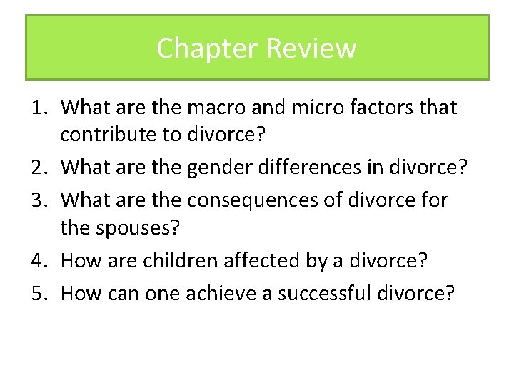 Chapter Review 1. What are the macro and micro factors that contribute to divorce?