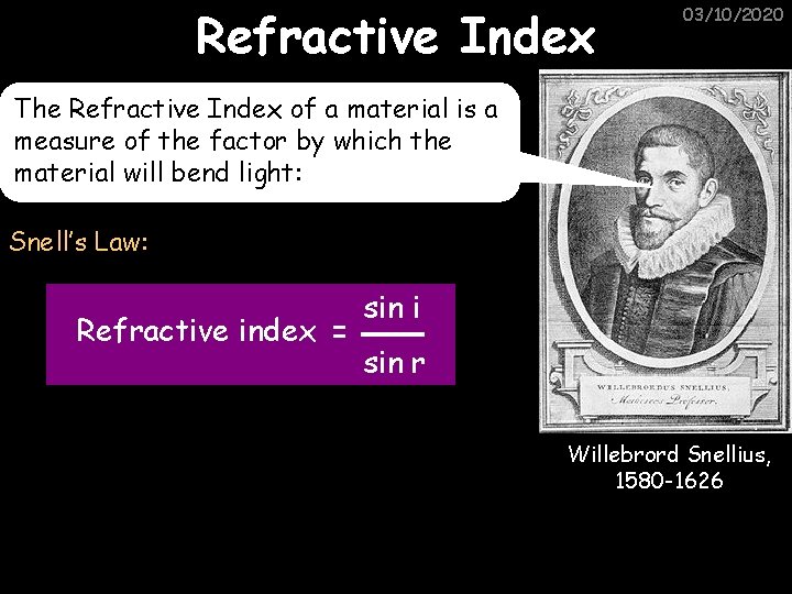 Refractive Index 03/10/2020 The Refractive Index of a material is a measure of the