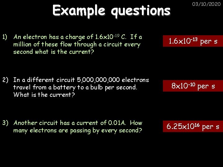 Example questions 1) An electron has a charge of 1. 6 x 10 -19