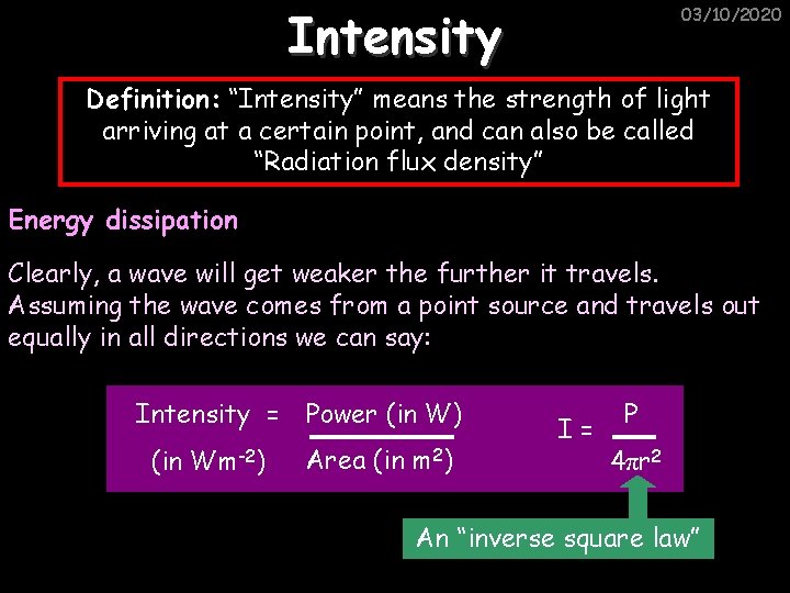 Intensity 03/10/2020 Definition: “Intensity” means the strength of light arriving at a certain point,