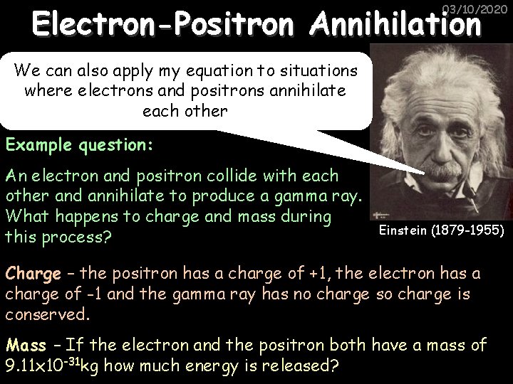 Electron-Positron Annihilation 03/10/2020 We can also apply my equation to situations where electrons and