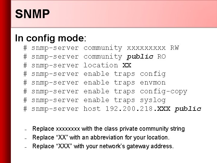 SNMP In config mode: # # # # – – – snmp-server snmp-server community