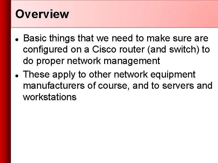 Overview Basic things that we need to make sure are configured on a Cisco