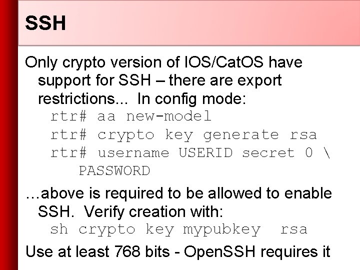 SSH Only crypto version of IOS/Cat. OS have support for SSH – there are