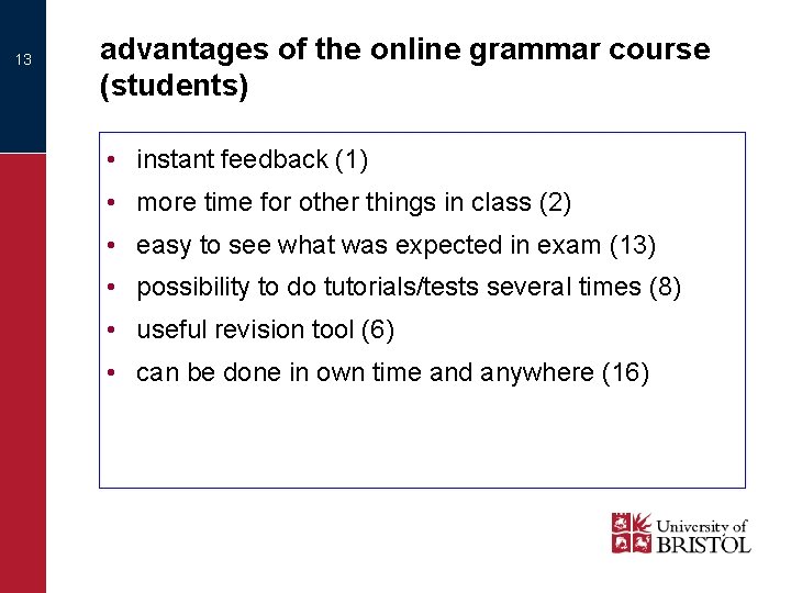 13 advantages of the online grammar course (students) • instant feedback (1) • more