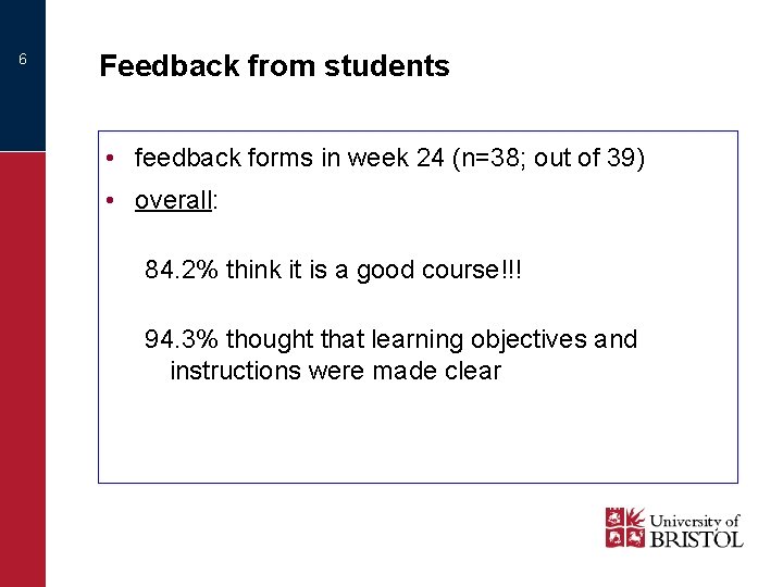 6 Feedback from students • feedback forms in week 24 (n=38; out of 39)