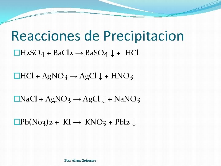 Reacciones de Precipitacion �H 2 SO 4 + Ba. Cl 2 → Ba. SO