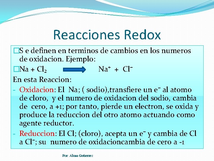 Reacciones Redox �S e definen en terminos de cambios en los numeros de oxidacion.