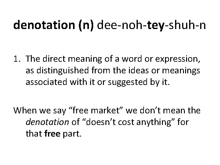 denotation (n) dee-noh-tey-shuh-n 1. The direct meaning of a word or expression, as distinguished