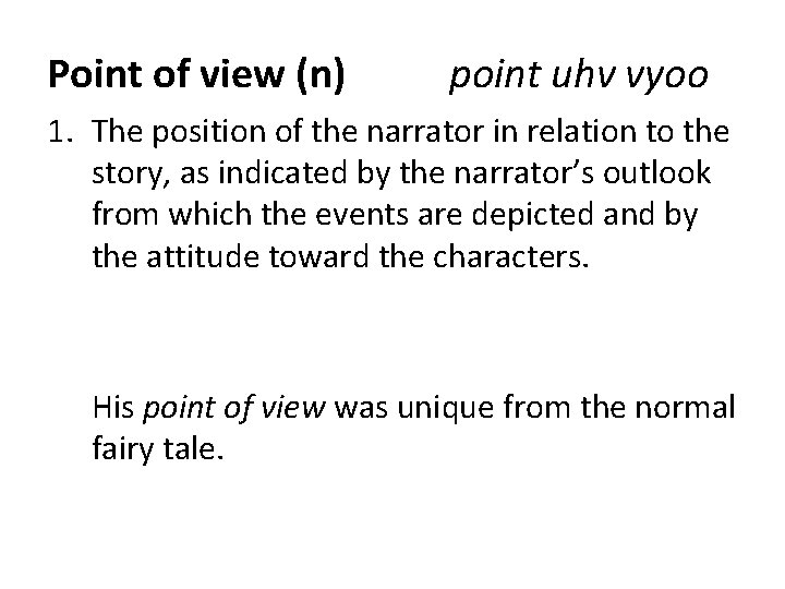 Point of view (n) point uhv vyoo 1. The position of the narrator in