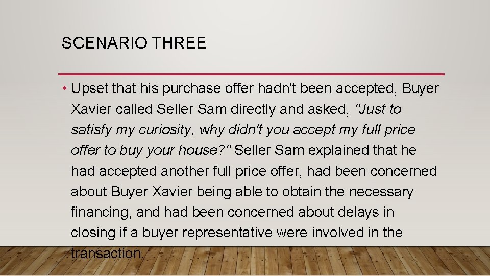 SCENARIO THREE • Upset that his purchase offer hadn't been accepted, Buyer Xavier called