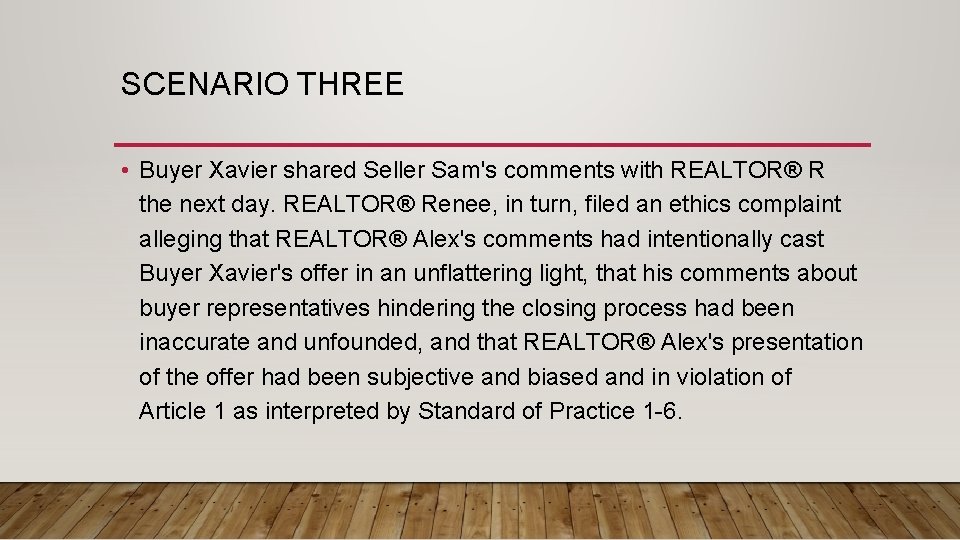 SCENARIO THREE • Buyer Xavier shared Seller Sam's comments with REALTOR® R the next