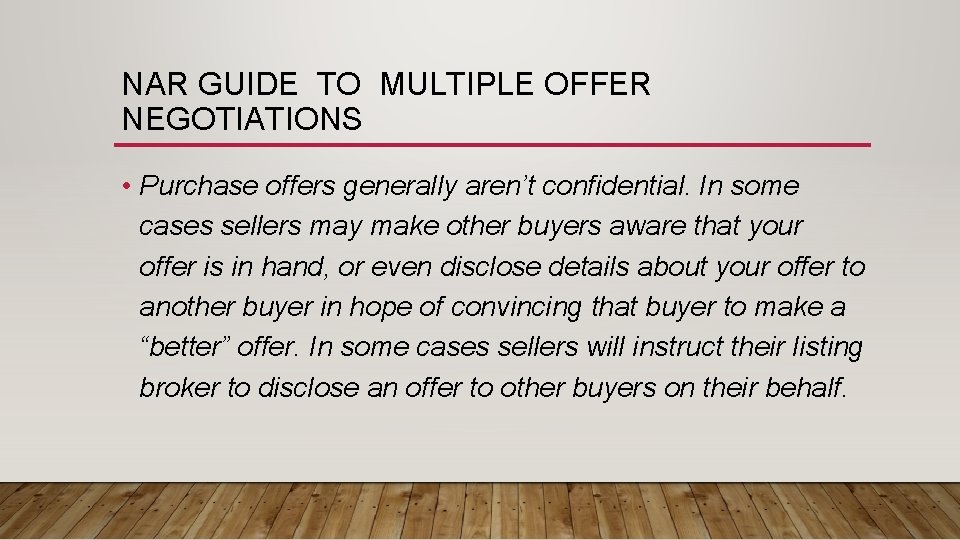 NAR GUIDE TO MULTIPLE OFFER NEGOTIATIONS • Purchase offers generally aren’t confidential. In some