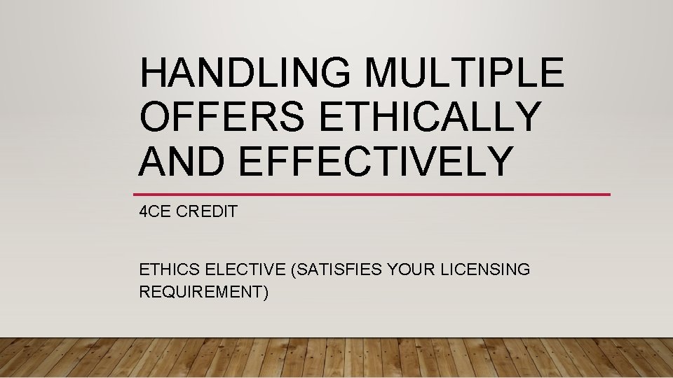 HANDLING MULTIPLE OFFERS ETHICALLY AND EFFECTIVELY 4 CE CREDIT ETHICS ELECTIVE (SATISFIES YOUR LICENSING