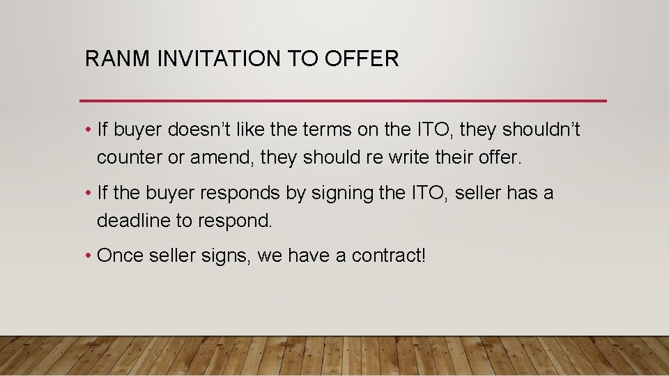 RANM INVITATION TO OFFER • If buyer doesn’t like the terms on the ITO,