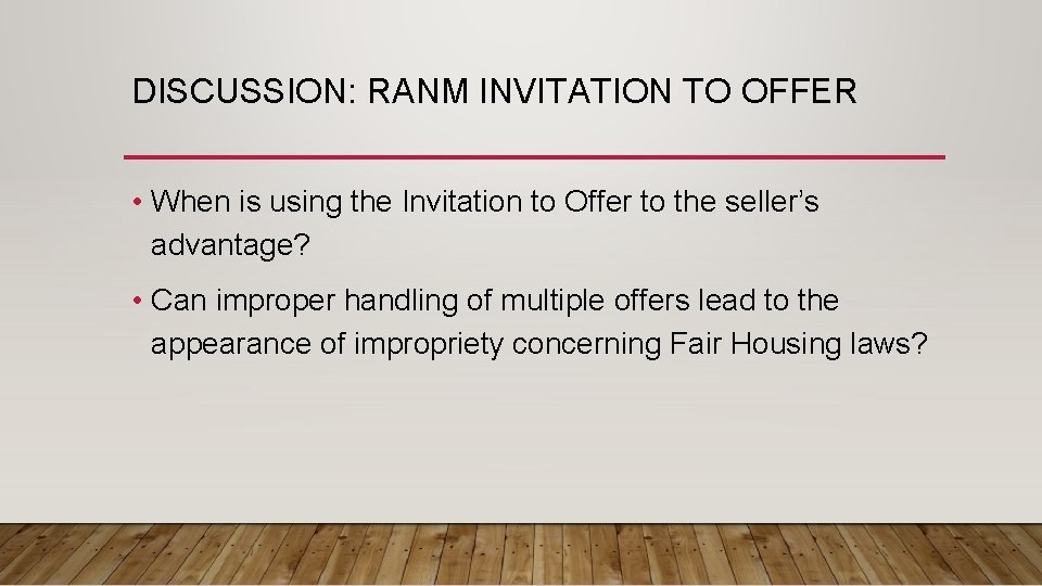 DISCUSSION: RANM INVITATION TO OFFER • When is using the Invitation to Offer to