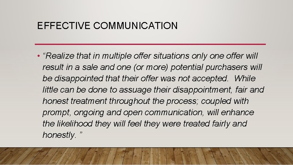 EFFECTIVE COMMUNICATION • “Realize that in multiple offer situations only one offer will result