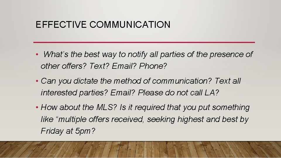 EFFECTIVE COMMUNICATION • What’s the best way to notify all parties of the presence