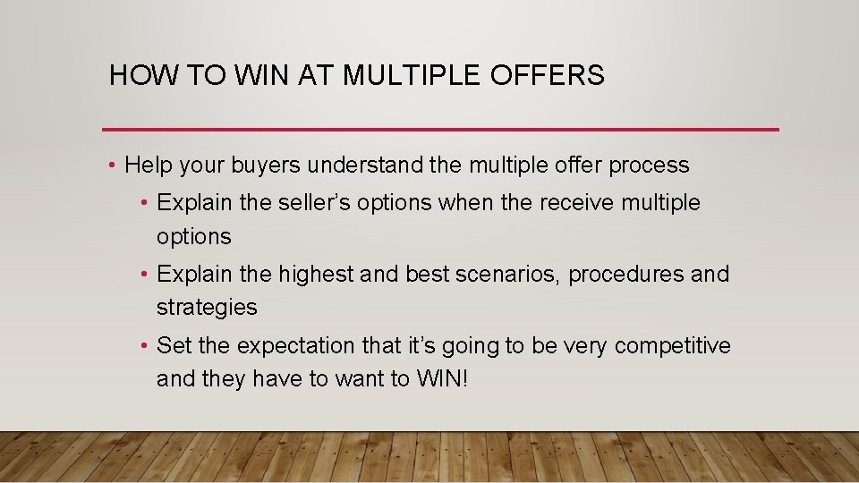 HOW TO WIN AT MULTIPLE OFFERS • Help your buyers understand the multiple offer