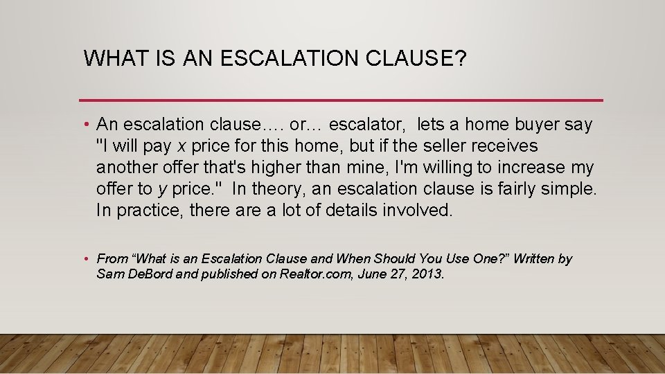 WHAT IS AN ESCALATION CLAUSE? • An escalation clause…. or… escalator, lets a home