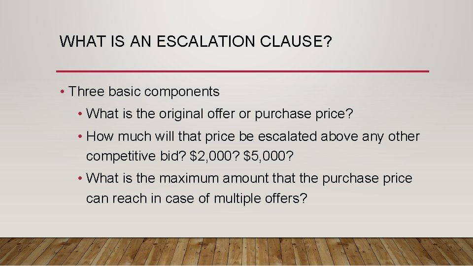 WHAT IS AN ESCALATION CLAUSE? • Three basic components • What is the original