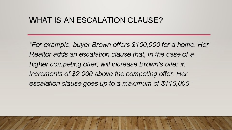 WHAT IS AN ESCALATION CLAUSE? “For example, buyer Brown offers $100, 000 for a