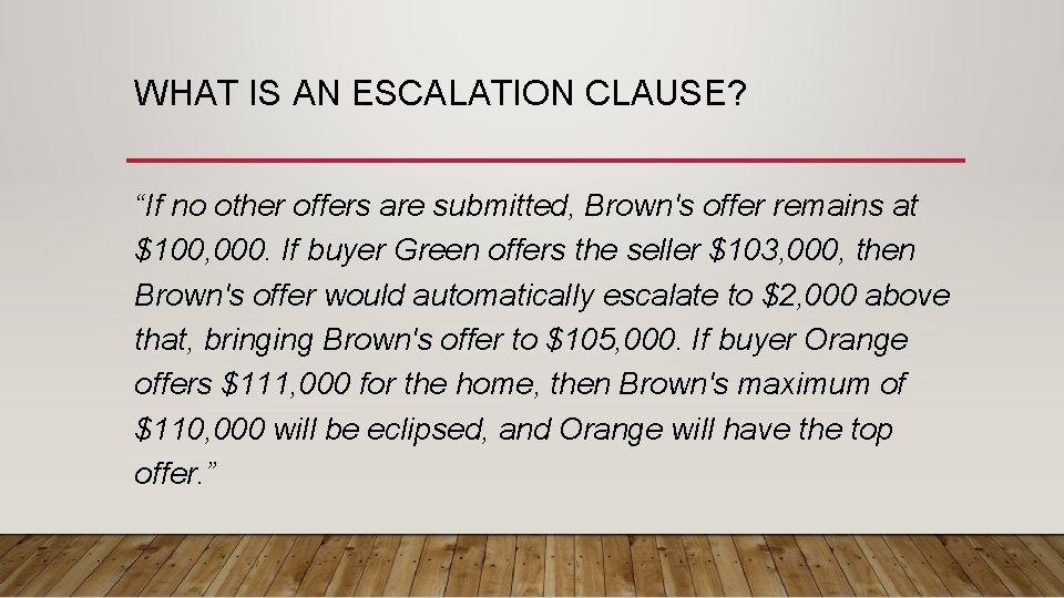 WHAT IS AN ESCALATION CLAUSE? “If no other offers are submitted, Brown's offer remains