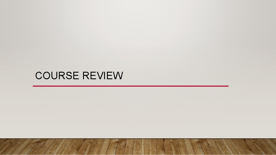 COURSE REVIEW 