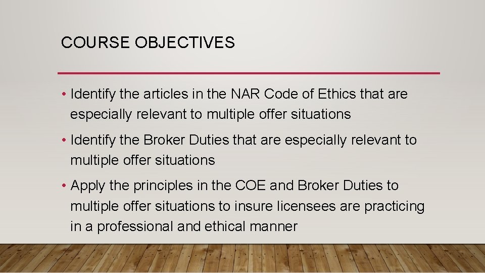 COURSE OBJECTIVES • Identify the articles in the NAR Code of Ethics that are