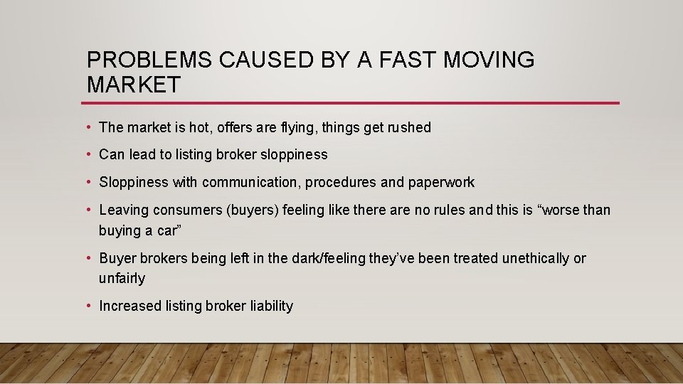 PROBLEMS CAUSED BY A FAST MOVING MARKET • The market is hot, offers are