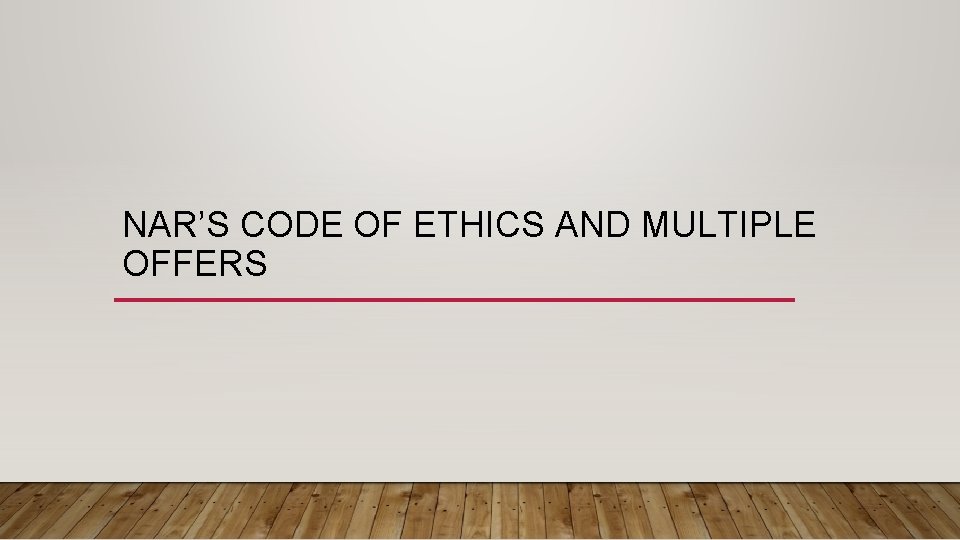 NAR’S CODE OF ETHICS AND MULTIPLE OFFERS 