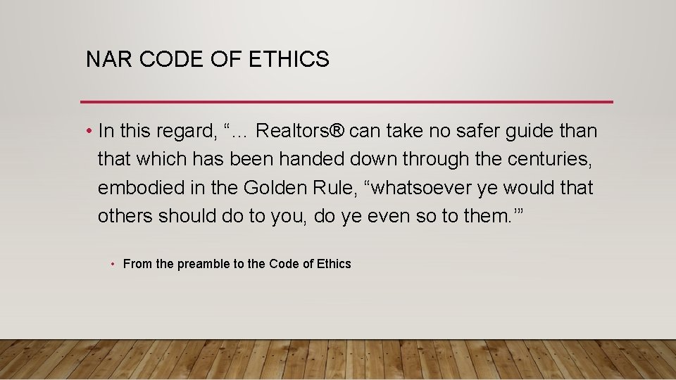 NAR CODE OF ETHICS • In this regard, “… Realtors® can take no safer