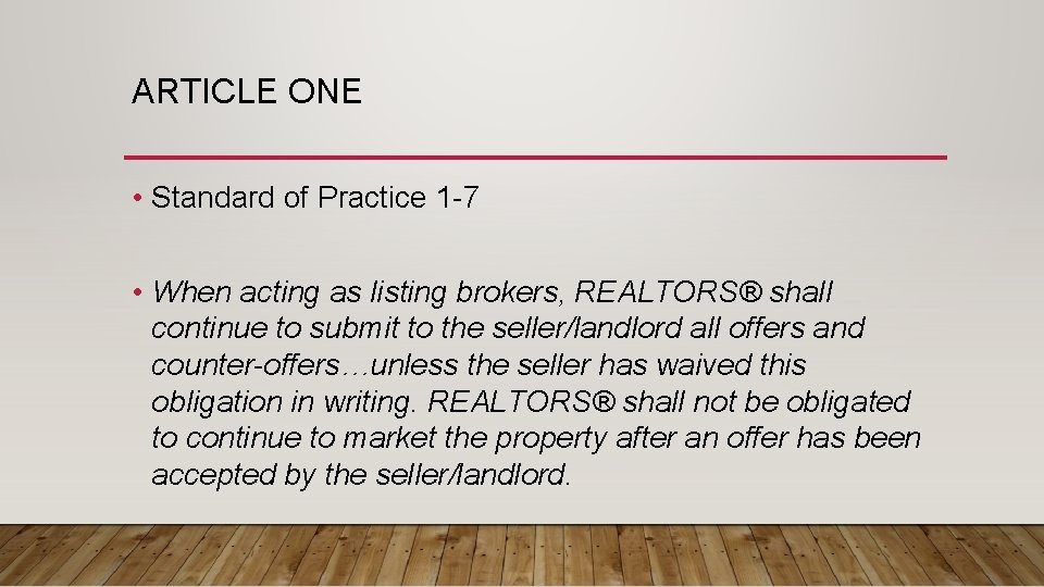 ARTICLE ONE • Standard of Practice 1 -7 • When acting as listing brokers,